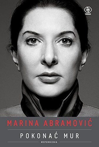 Marina Abramovic Pokonac mur Wspomnienia