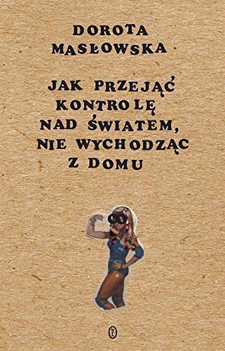 Jak przejac kontrole nad swiatem, nie wychodzac z domu