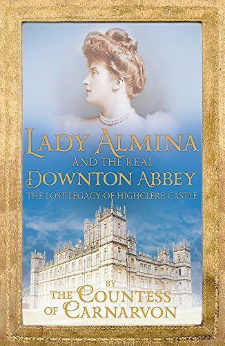 Lady Almina and the Real Downton Abbey
