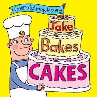 Jake Bakes Cakes. A Silly Rhyming Children's Picture Book