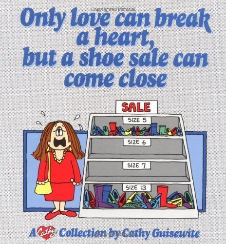 Only Love Can Break a Heart, But a Shoe Sale Can Come Close