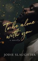 To Be Alone With You