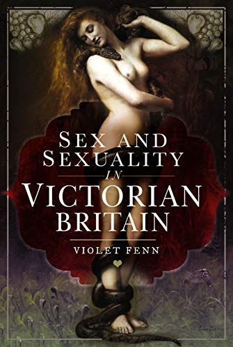 SEX AND SEXUALITY IN VICTORIAN BRITAIN.