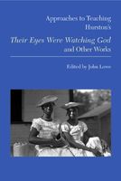 Approaches to Teaching Hurston's Their Eyes Were Watching God and Other Works
