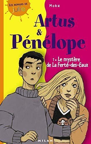 Artus & Pénélope Tome 1 : Le mystère de La Ferté-des-Eaux