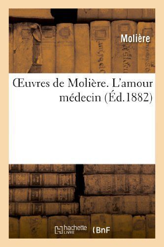 Oeuvres de Moliere. L'Amour Medecin