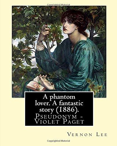 A Phantom Lover. a Fantastic Story (1886). By: Vernon Lee