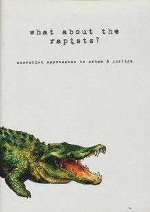 What about the rapists? Anarchist approaches to crime & justice