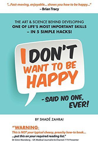 I Don't Want to Be Happy - Said No One, Ever!