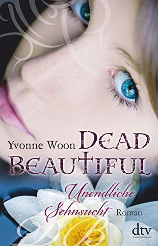 Dead beautiful - unendliche Sehnsucht