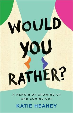 Would You Rather? A Memoir of Growing Up and Coming Out