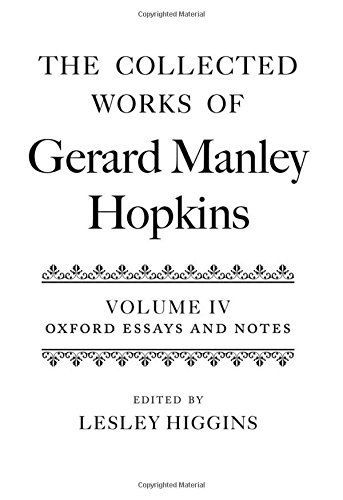 The Collected Works of Gerard Manley Hopkins: Volume IV: Oxford Essays and Notes 1863-1868