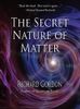 The Secret Nature of Matter