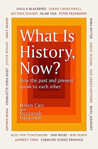 What Is History, Now?