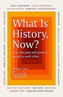 What Is History, Now?