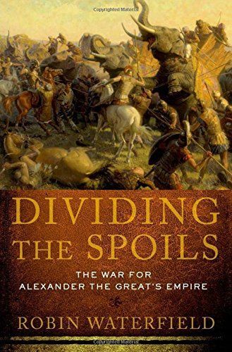 Dividing the Spoils:The War for Alexander the Great's Empire