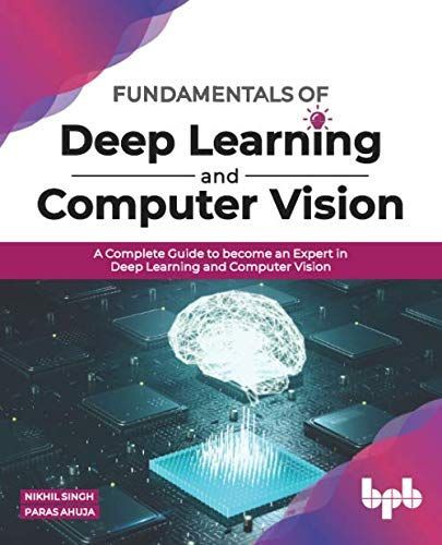 Fundamentals of Deep Learning and Computer Vision