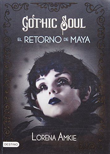 Gothic Soul. El Retorno de Maya
