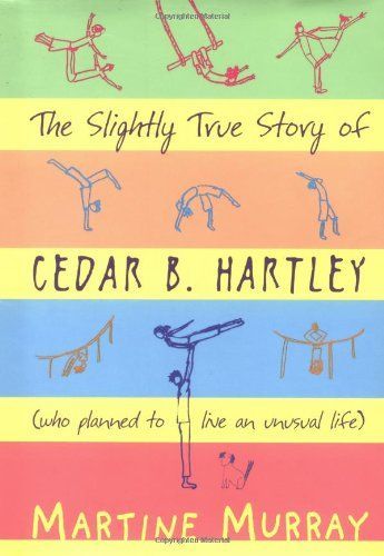 The Slightly True Story of Cedar B. Hartley, who Planned to Live an Unusual Life