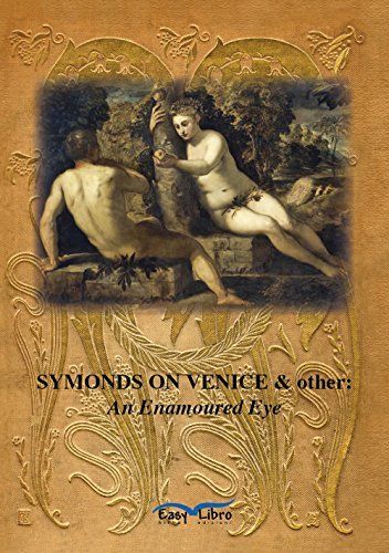 Symonds on Venice & Other: an Enamoured Eye