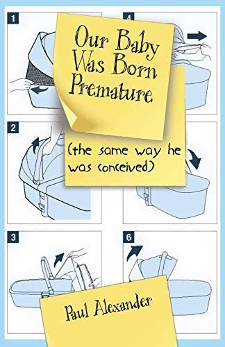 Our Baby Was Born Premature: (the Same Way He was Conceived)