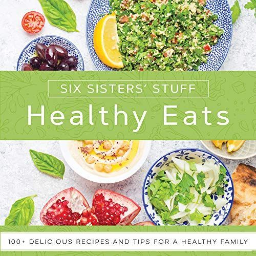 Healthy Eats with Six Sisters' Stuff
