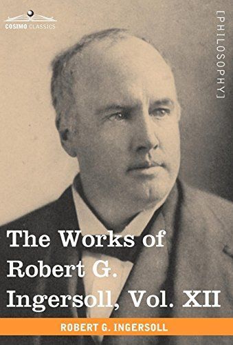 The Works of Robert G Ingersoll