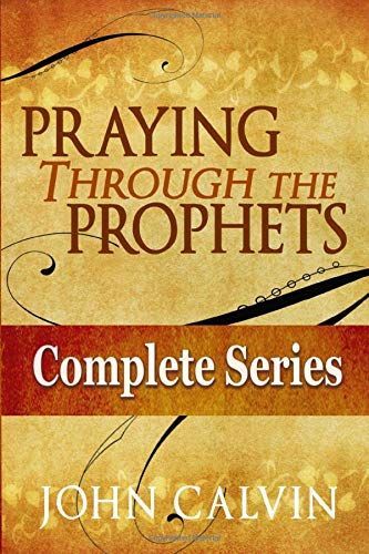 Praying Through the Prophets (the Complete Series)