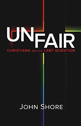 UNFAIR: Christians and the LGBT Question