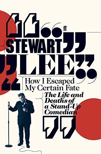 How I Escaped My Certain Fate by Stewart Lee