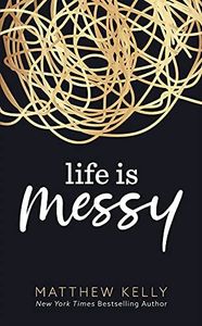 Life Is Messy
