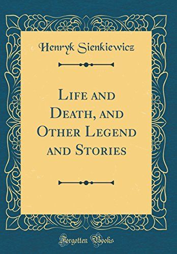 Life and Death, and Other Legend and Stories (Classic Reprint)