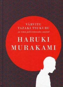 Värvitu Tsukuru Tazaki ja tema palverännaku aastad