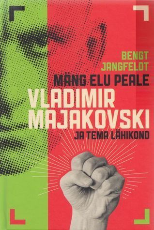 Mäng elu peale. Vladimir Majakovski ja tema lähikond