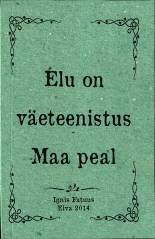 Elu on väeteenistus Maa peal