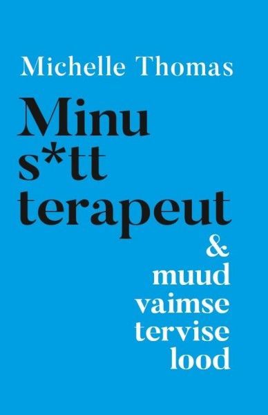 Minu s*tt terapeut & muud vaimse tervise lood