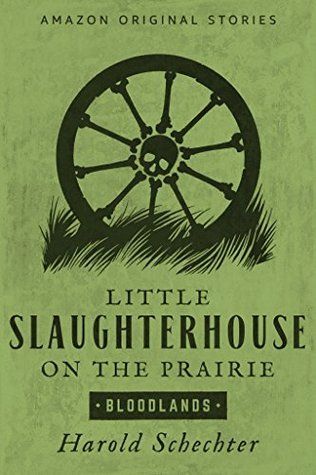 Little Slaughterhouse on the Prairie