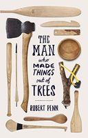 The Man Who Made Things Out of Trees