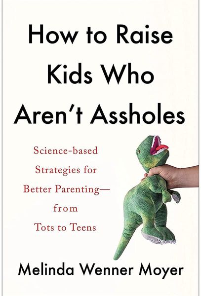 How to raise kids who aren’t assholes