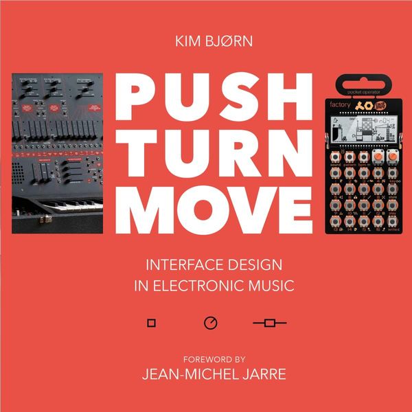 PUSH TURN MOVE - Interface Design in Electronic Music