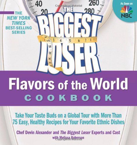 The Biggest Loser Flavors of the World Cookbook