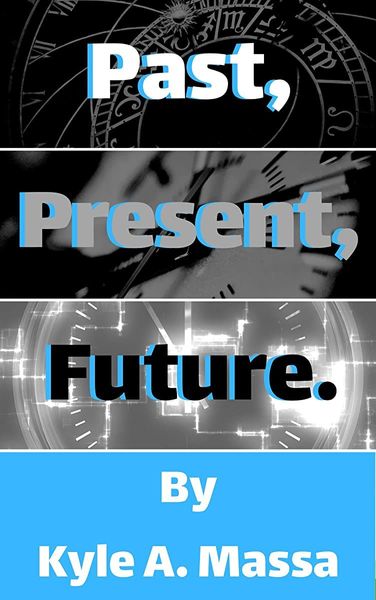 Past, Present, Future.
