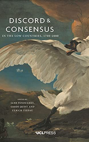 Discord and Consensus in the Low Countries, 1700-2000