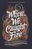 When We Caught Fire
