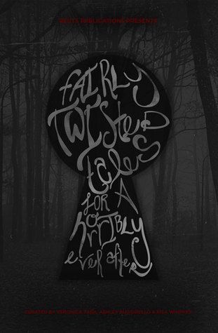 Fairly Twisted Tales for a Horribly Ever After Anthology