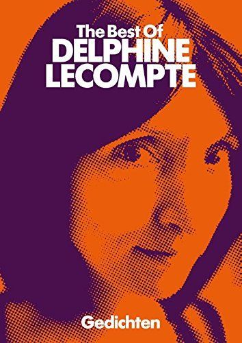 The best of Delphine Lecompte. Gedichten