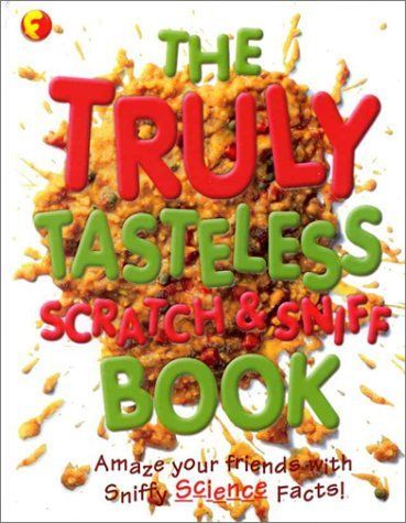 The Truly Tasteless Scratch and Sniff Book