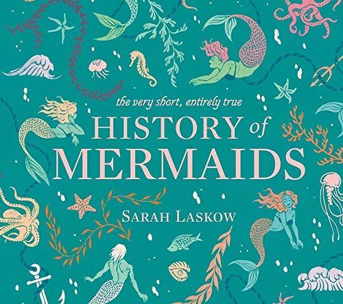 The Very Short, Entirely True History of Mermaids