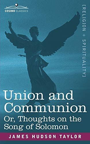 Union and Communion Or, Thoughts on the Song of Solomon