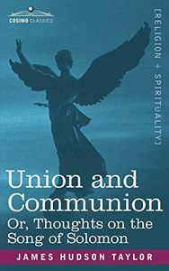 Union and Communion Or, Thoughts on the Song of Solomon